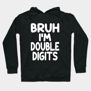 Bruh I'm Double Digits Funny 10th Boy Hoodie